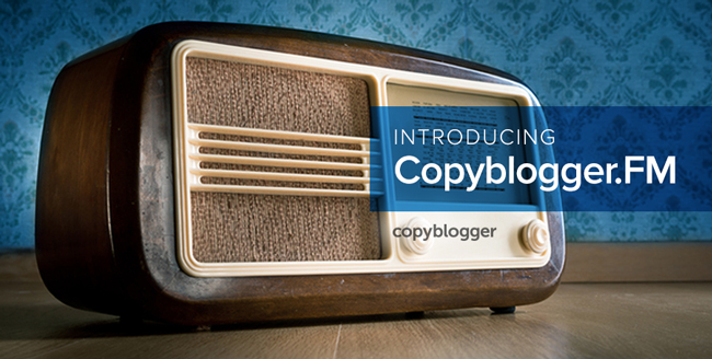 Announcing: Copyblogger.FM