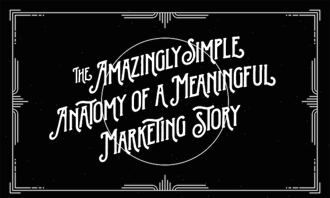 The Amazingly Simple Anatomy of a Meaningful Marketing Story [Infographic]