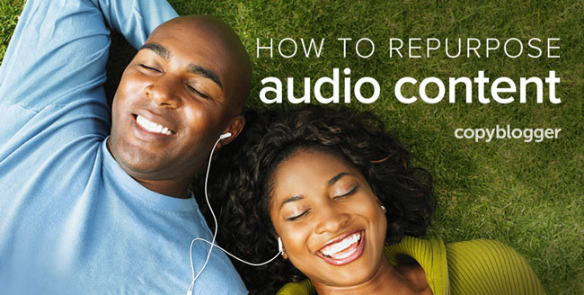 6 Ways to Maximize the Shelf Life (and Utility) of Your Audio Content