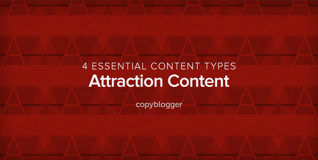 Attraction Content: The Foundation of a Smart Content Marketing Strategy