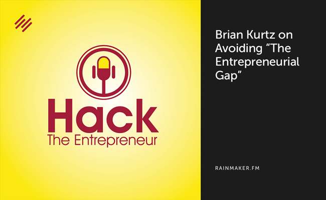 Brian Kurtz on Avoiding the ‘Entrepreneurial Gap’