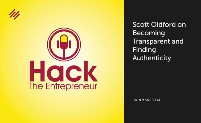 Scott Oldford on Becoming Transparent and Finding Authenticity