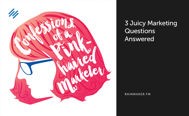 3 Juicy Marketing Questions Answered