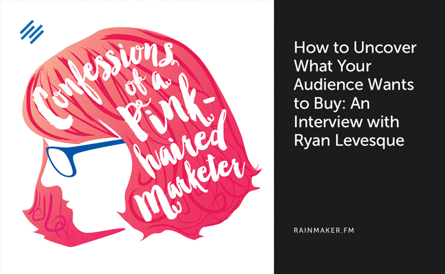 How to Uncover What Your Audience Wants to Buy: An Interview with Ryan Levesque
