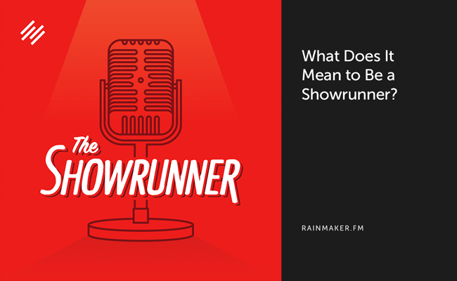 What Does It Mean to Be a Showrunner?