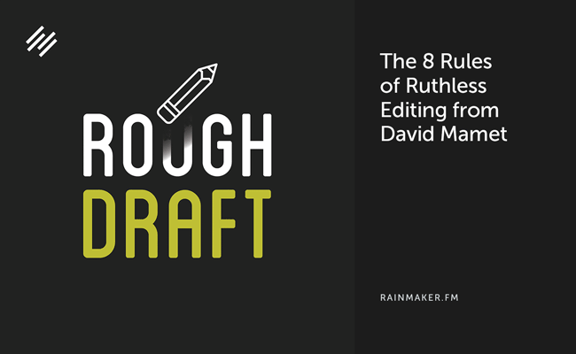 The 8 Rules of Ruthless Editing from David Mamet