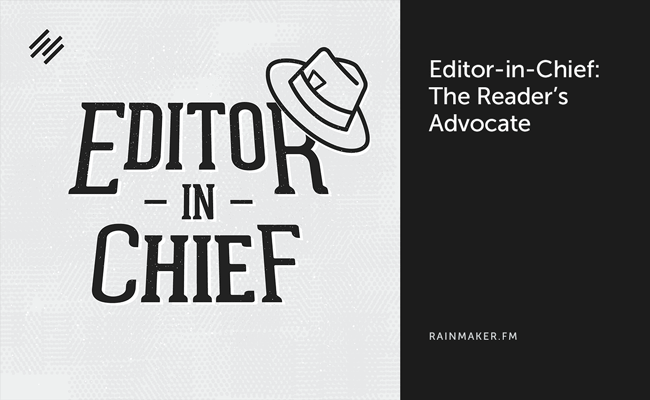Editor-in-Chief: The Reader’s Advocate