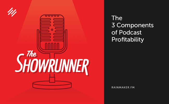 The 3 Components of Podcast Profitability