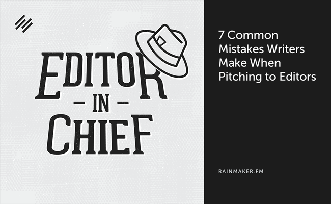 7 Common Mistakes Writers Make When Pitching to Editors