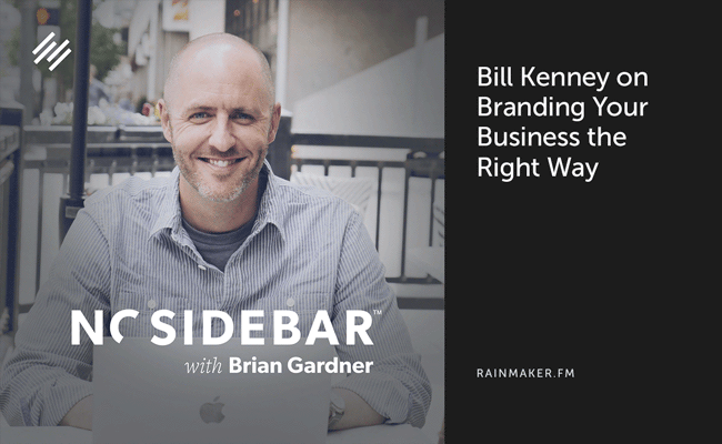 Bill Kenney on Branding Your Business the Right Way