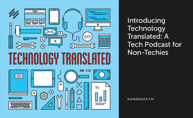 Introducing Technology Translated: A Tech Podcast for Non-Techies