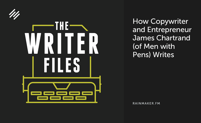 How Copywriter and Entrepreneur James Chartrand (of Men with Pens) Writes