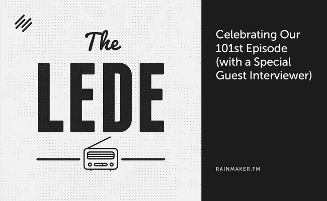 The Lede: Celebrating Our 101st Episode (with a Special Guest Interviewer)