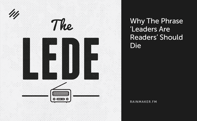 Why the Phrase ‘Leaders Are Readers’ Should Die