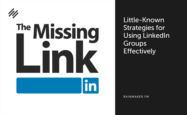 Little-Known Strategies for Using LinkedIn Groups Effectively