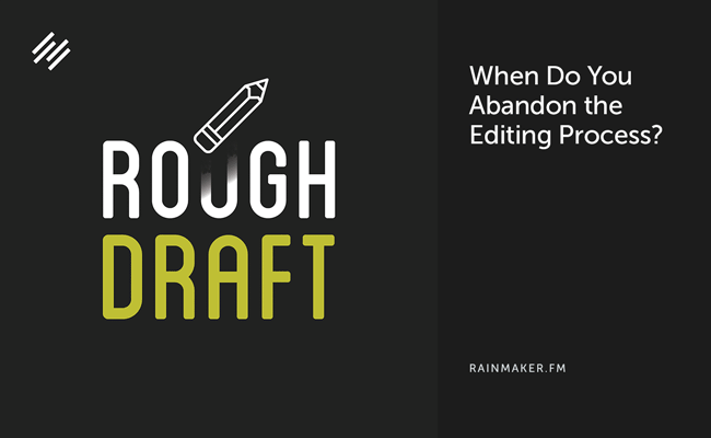 When Do You Abandon the Editing Process?