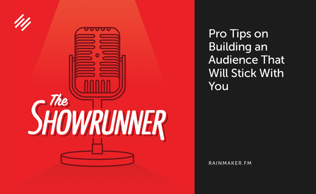 Pro Tips on Building an Audience That Will Stick with You