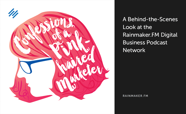 A Behind-the-Scenes Look at the Rainmaker.FM Digital Business Podcast Network