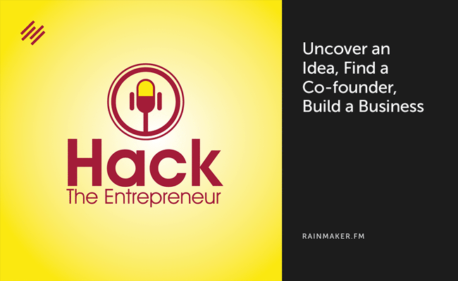Uncover an Idea, Find a Co-Founder, Build a Business