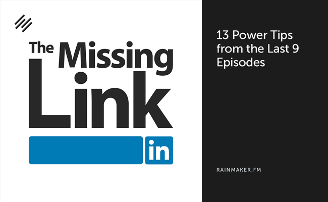 13 LinkedIn Power Tips from the First 9 Episodes of The Missing Link