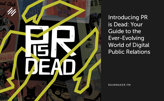 Introducing PR is Dead: Your Guide to the Ever-Evolving World of Digital Public Relations