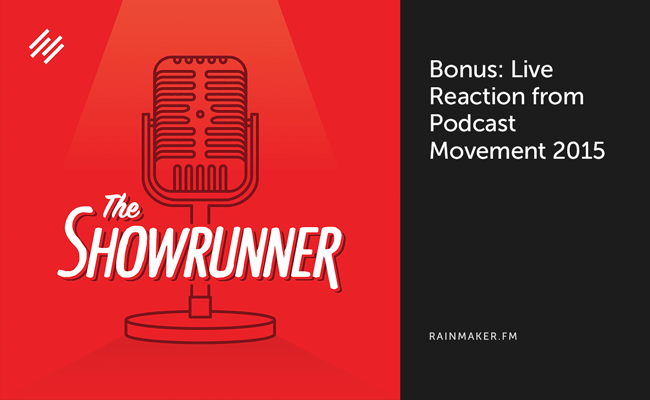 Showrunner Short: Live Reaction from Podcast Movement 2015