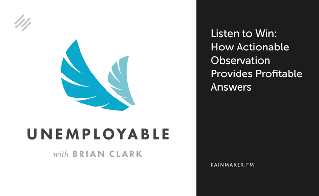 Listen to Win: How Actionable Observation Provides Profitable Answers