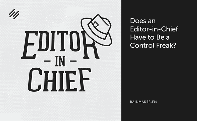 Does an Editor-in-Chief Have to Be a Control Freak?
