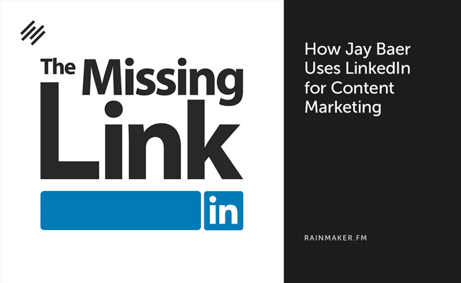 How Jay Baer Uses LinkedIn for Content Marketing
