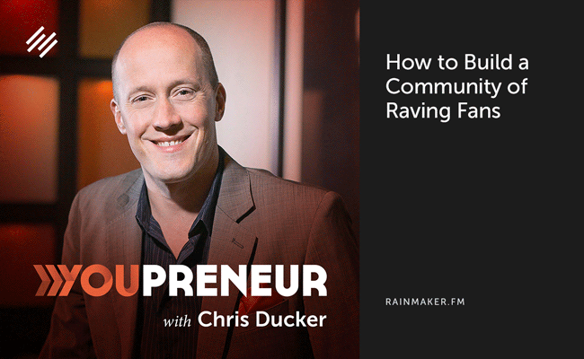 How to Build a Community of Raving Fans