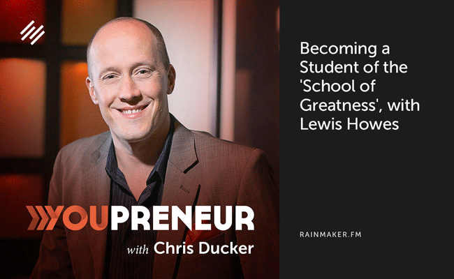 Becoming a Student of the ‘School of Greatness,’ with Lewis Howes