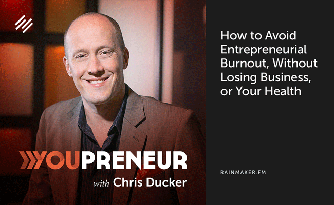 How to Avoid Entrepreneurial Burnout, without Losing Business, or Your Health