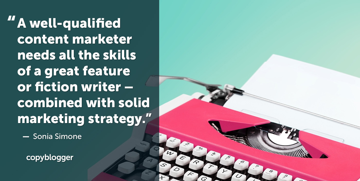 
A well-qualified content marketer needs all the skills of a great feature or fiction writer — combined with solid marketing strategy.