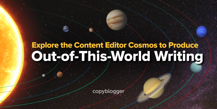 Explore the Content Editor Cosmos to Produce Out-of-This-World Writing