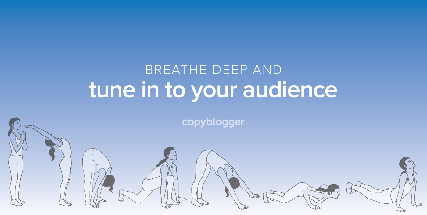 Breathe deep and tune in to your audience