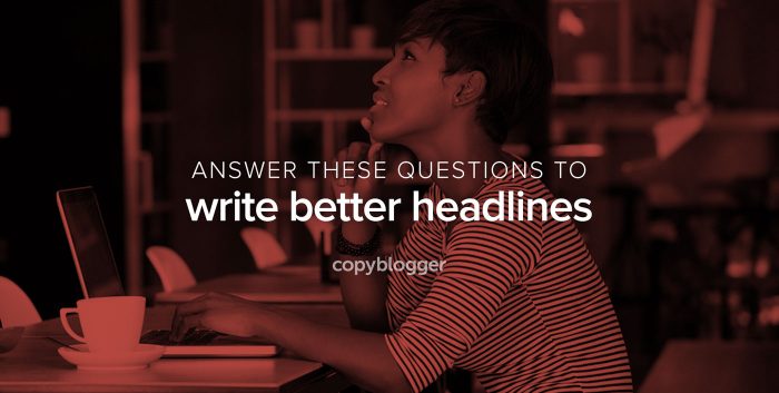 answer these questions to write better headlines