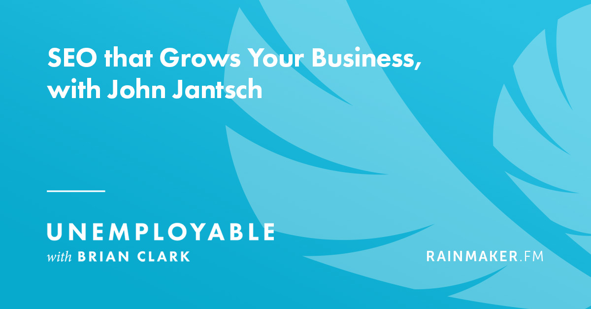 SEO that Grows Your Business with John Jantsch