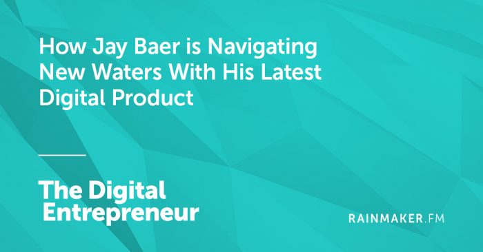 How Jay Baer is Navigating New Waters with His Latest Digital Product