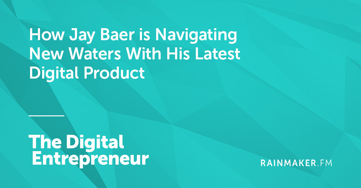 How Jay Baer Is Navigating New Waters with His Latest Digital Product