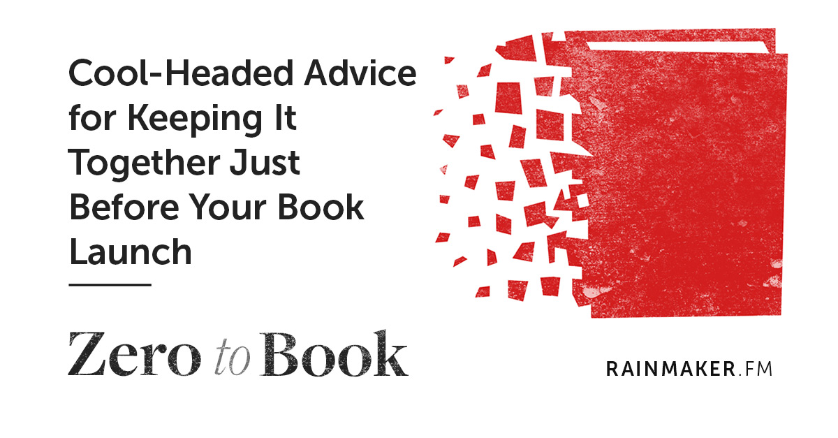 Cool-Headed Advice for Keeping It Together Just Before Your Book Launch