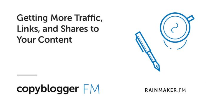 Getting More Traffic, Links, and Shares to Your Content
