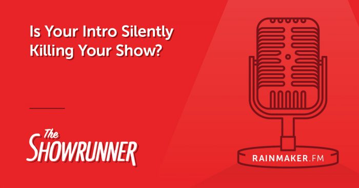 Is Your Intro Silently Killing Your Show?