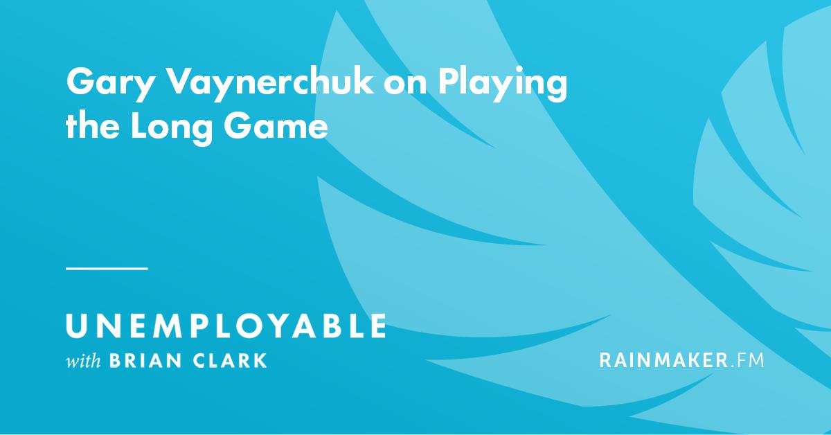 Gary Vaynerchuk on Playing the Long Game