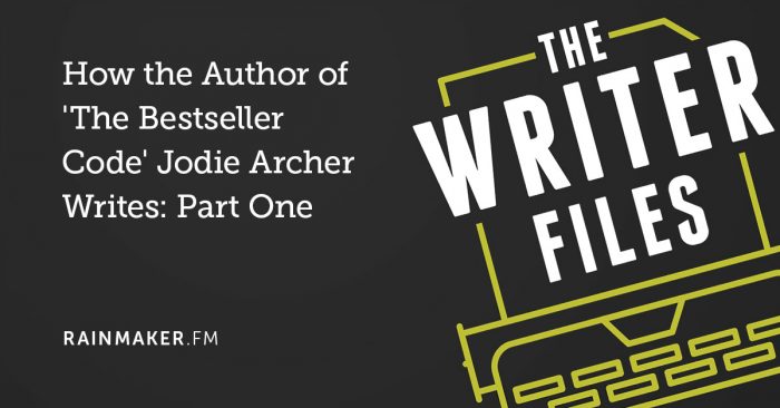 How the Author of ‘The Bestseller Code’ Jodie Archer Writes: Part One