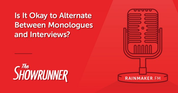 Is It Okay to Alternate Between Monologues and Interviews?