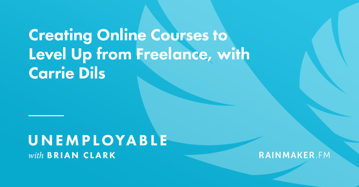 Creating Online Courses to Level Up from Freelance, with Carrie Dils