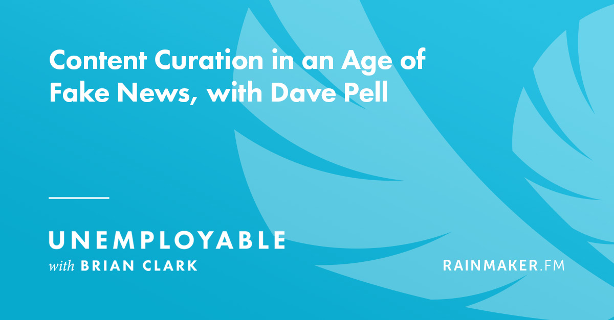 Content Curation in an Age of Fake News, with Dave Pell