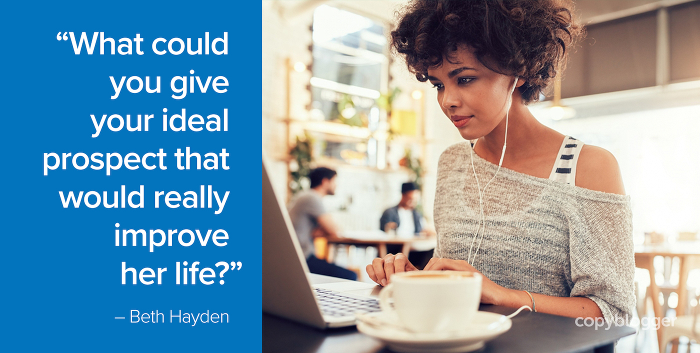 what could you give your ideal prospect that would really improve her life?