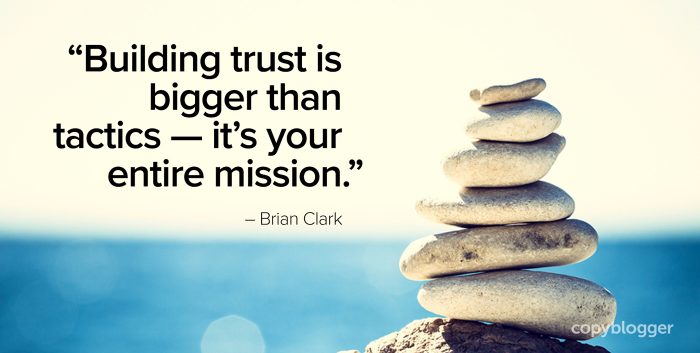 "Building trust is bigger than tactics — it’s your entire mission." – Brian Clark
