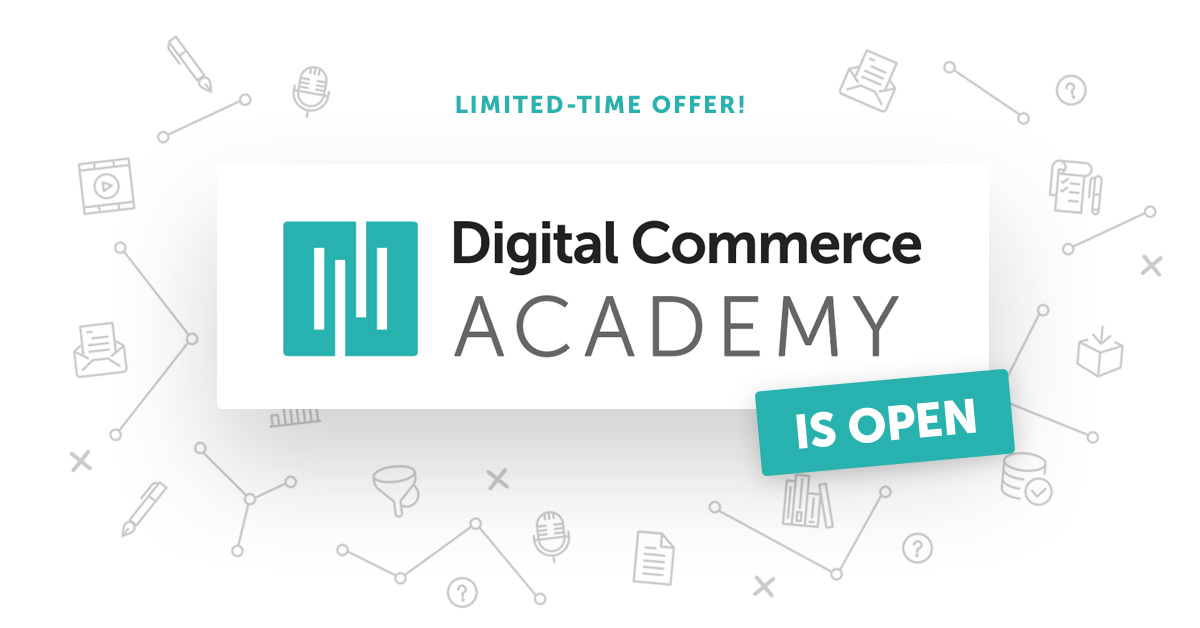 Digital Commerce Academy Is Open Again (For a Limited Time)